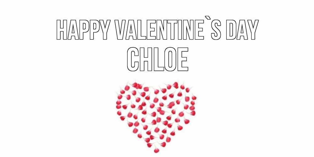 Greetings card с именем, Chloe Happy Valentine`s Day сердечко для любимой Greetings with text for free download 